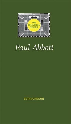 Paul Abbott: (The Television Series)