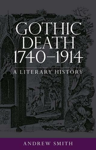 Gothic Death 1740-1914: A Literary History