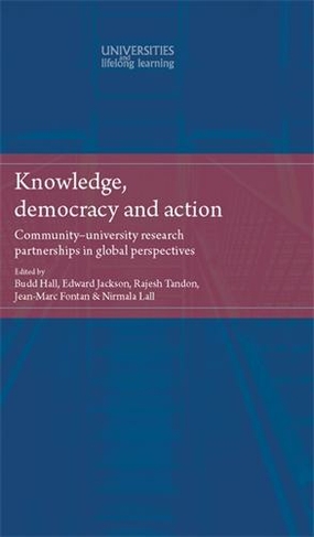 Knowledge, Democracy and Action: Community-University Research Partnerships in Global Perspectives (Universities and Lifelong Learning)