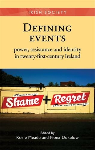 Defining Events: Power, Resistance and Identity in Twenty-First-Century Ireland (Irish Society)