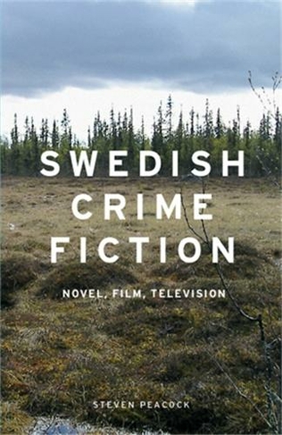Swedish Crime Fiction: Novel, Film, Television