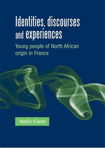 Identities, Discourses and Experiences: Young People of North African Origin in France