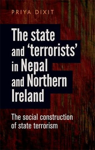 The State and 'Terrorists' in Nepal and Northern Ireland: The Social Construction of State Terrorism