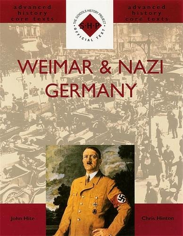 Weimar and Nazi Germany: (SHP Advanced History Core Texts)
