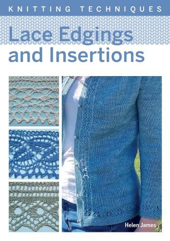 Lace Edgings and Insertion: (Knitting Techniques)