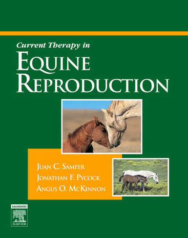 Current Therapy in Equine Reproduction: (Current Veterinary Therapy)