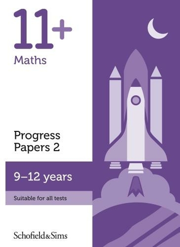 11+ Maths Progress Papers Book 2: KS2, Ages 9-12: (2nd edition)