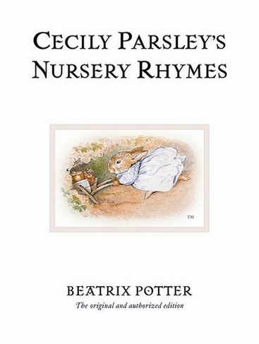 Cecily Parsley's Nursery Rhymes: The original and authorized edition (Beatrix Potter Originals)