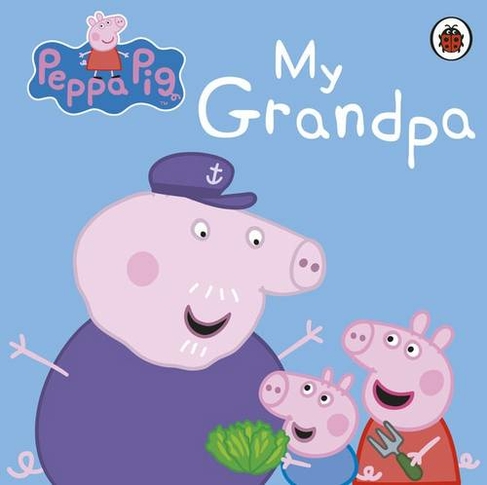 Peppa Pig: My Grandpa: (Peppa Pig)