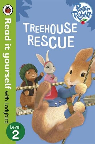 Peter Rabbit: Treehouse Rescue - Read it yourself with Ladybird: Level 2 (Read It Yourself)