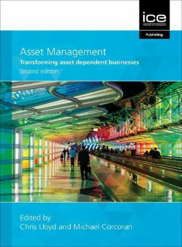 Asset Management, Second edition: Whole-life management of physical assets (2nd New edition)