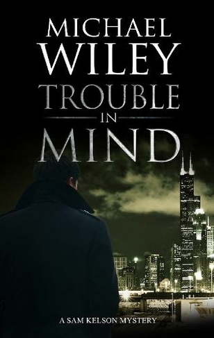 Trouble in Mind: (A Sam Kelson mystery Main)