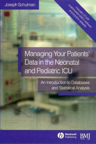 Managing your Patients' Data in the Neonatal and Pediatric ICU: An Introduction to Databases and Statistical Analysis