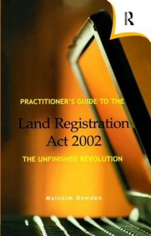 Practitioner's Guide to the Land Registration Act 2002