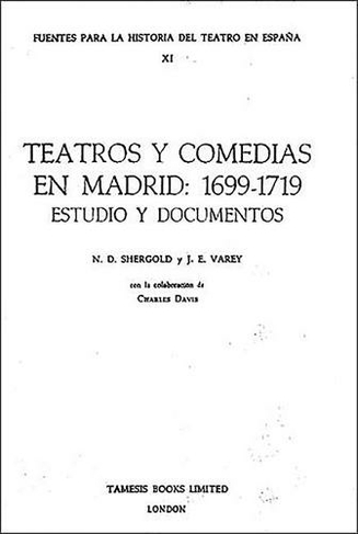 Teatros y Comedias en Madrid: 1699-1719: Estudio y documentos (Fuentes para la historia del Teatro en Espana)