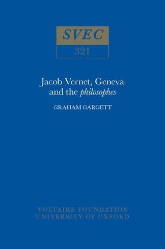 Jacob Vernet, Geneva and the Philosophes: (Oxford University Studies in the Enlightenment 321)