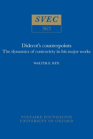 Diderot's Counterpoints: The Dynamics of Contrariety in His Major Works (Oxford University Studies in the Enlightenment 363)