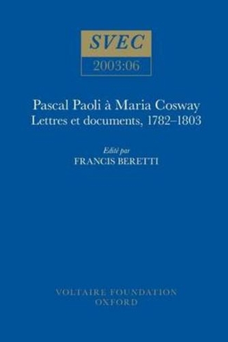 Pascal Paoli a Maria Cosway: lettres et documents, 1782-1803 (Oxford University Studies in the Enlightenment 2003:06)