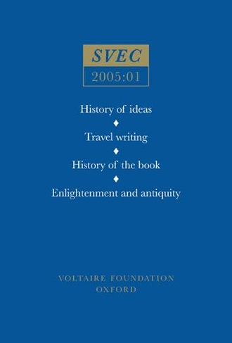History of ideas; Travel writing; History of the book; Enlightenment and antiquity: (Oxford University Studies in the Enlightenment 2005:01)