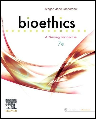 Bioethics: A Nursing Perspective (7th edition)
