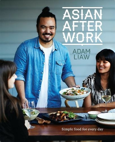Asian After Work: Simple Food for Every Day