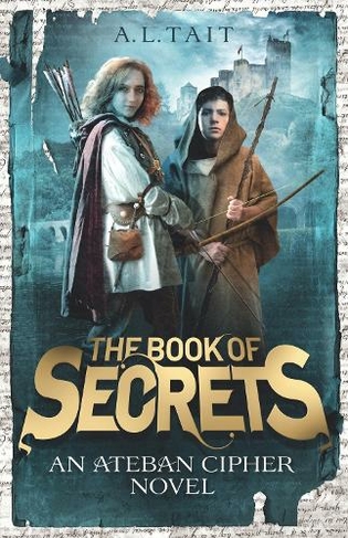 The Book of Secrets: The Ateban Cipher Book 1 - an adventure for fans of Emily Rodda and Rick Riordan (The Ateban Cipher)
