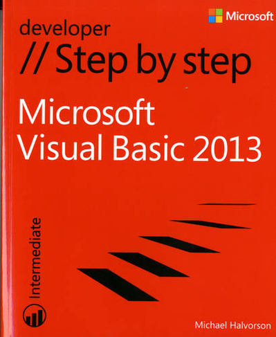 Microsoft Visual Basic 2013 Step by Step: (Step by Step Developer)