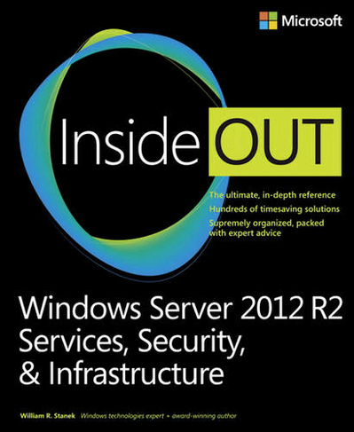 Windows Server 2012 R2 Inside Out: Services, Security, & Infrastructure, Volume 2 (Inside Out)