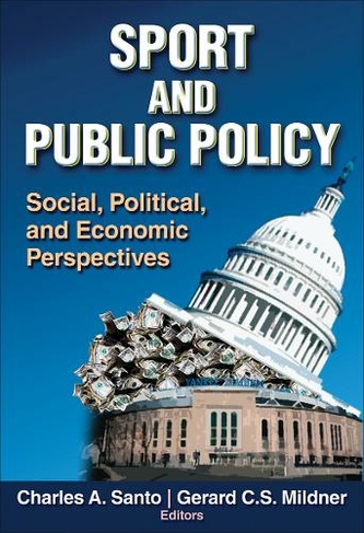 Sport and Public Policy: Social, Political, and Economic Perspectives