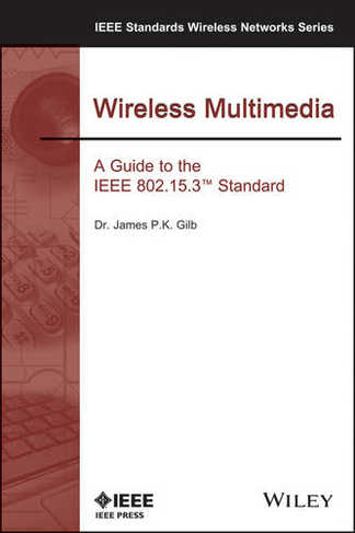 Wireless Multimedia: A Guide to the IEEE 802.15.3 Standard