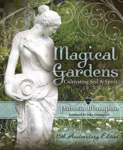 Magical Gardens: Cultivating Soil and Spirit (15th Anniversary ed.)
