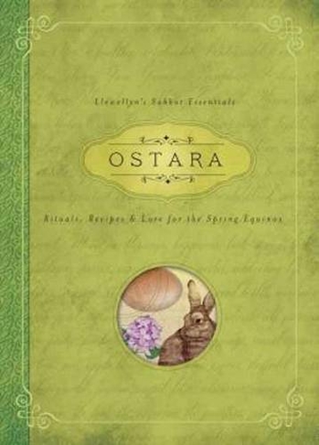 Ostara: Rituals, Recipes and Lore for the Spring Equinox (Llewellyn's Sabbat Essentials 1)