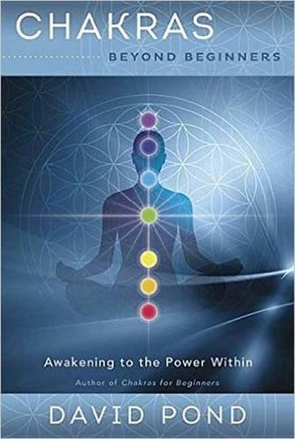 Chakras Beyond Beginners: Awakening to the Power Within