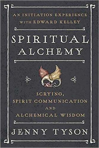 Spiritual Alchemy: Scrying, Spirit Communication, and Alchemical Wisdom (Annotated edition)