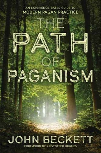The Path of Paganism: An Experience-Based Guide to Modern Pagan Practice
