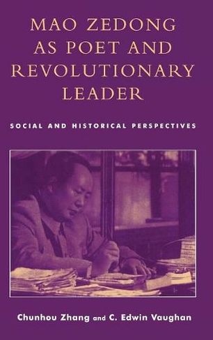 Mao Zedong as Poet and Revolutionary Leader: Social and Historical Perspectives