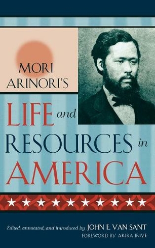 Mori Arinori's Life and Resources in America: (Studies of Modern Japan)