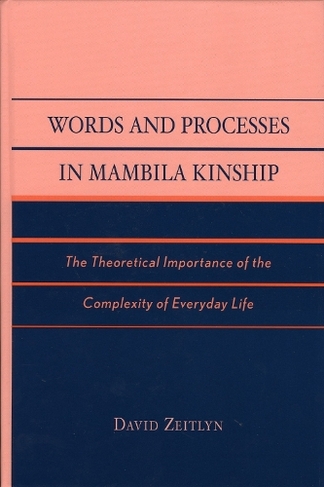 Words and Processes in Mambila Kinship: The Theoretical Importance of the Complexity of Everyday Life