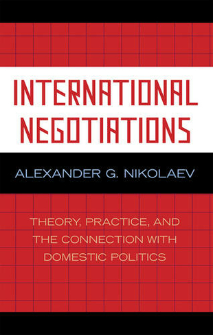 International Negotiations: Theory, Practice and the Connection with Domestic Politics