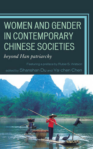 Women and Gender in Contemporary Chinese Societies: Beyond Han Patriarchy