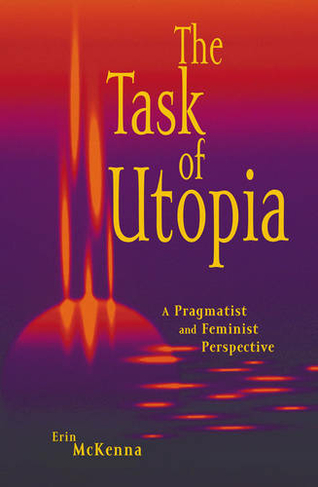 The Task of Utopia: A Pragmatist and Feminist Perspective