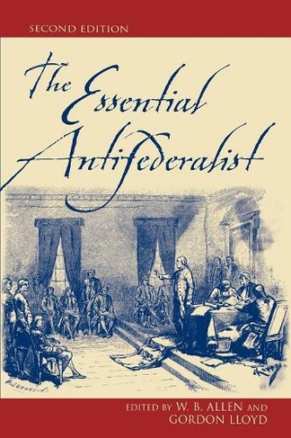 The Essential Antifederalist: (Second Edition)