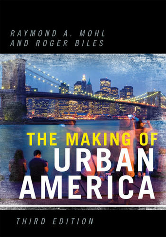 The Making of Urban America: (Third Edition)