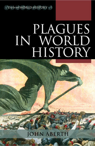 Plagues in World History: (Exploring World History)