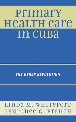 Primary Health Care in Cuba: The Other Revolution