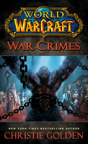 World of Warcraft: War Crimes: (WORLD OF WARCRAFT)