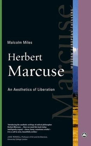Herbert Marcuse: An Aesthetics of Liberation (Modern European Thinkers)