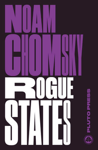 Rogue States: The Rule of Force in World Affairs (Chomsky Perspectives 2nd edition)