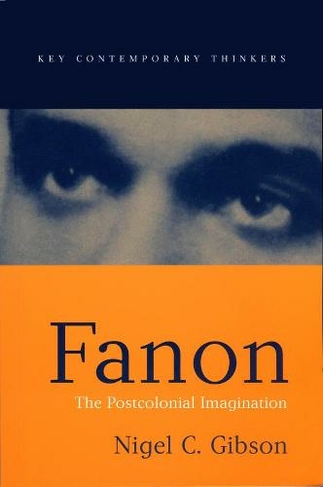 Fanon: The Postcolonial Imagination (Key Contemporary Thinkers)