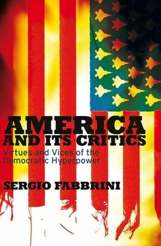 America and Its Critics: Virtues and Vices of the Democratic Hyperpower